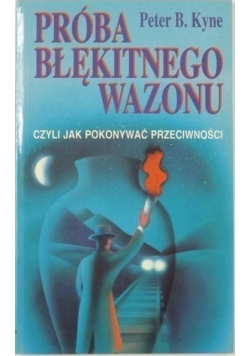 Próba błękitnego wazonu, czyli jak pokonywać przeciwności