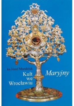 Kult Maryjny we Wrocławiu + autograf Mandziuka