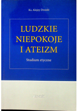 Ludzkie niepokoje i ateizm Studium etyczne