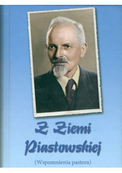 Z ziemi piastowskiej Wspomnienia pastora