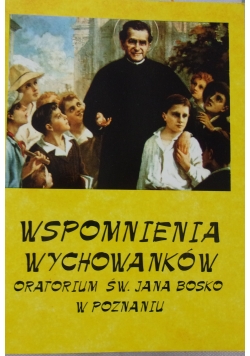 Wspomnienia wychowanków  oratorium św.Jana Bosko w Poznaniu