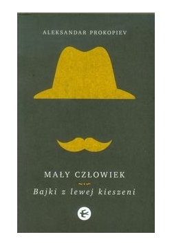Mały człowiek : Bajki z lewej kieszeni
