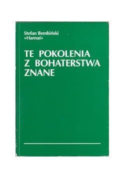 Te pokolenia z bohaterstwa znane
