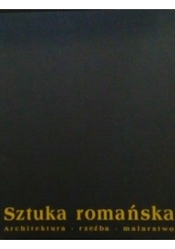 Sztuka romańska.  Architektura, rzeźba, malarstwo.