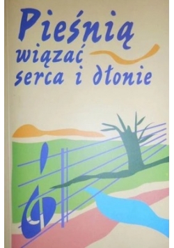 Pieśnią wiązać serca i dłonie
