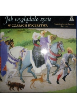 Jak Wyglądało Życie w Czasach Rycerstwa