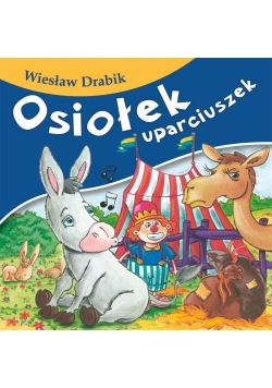 Bajki dla malucha - Osiołek uparciuszek