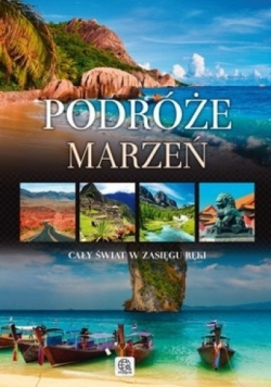 Podróże marzeń cały świat w zasięgu ręki