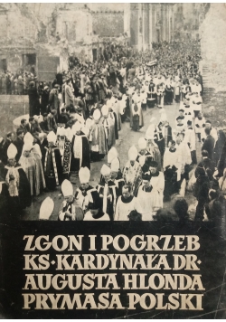 Zgon i pogrzeb Ks. Kardynała Dr Augusta Hlonda Prymasa Polski, 1949 r.
