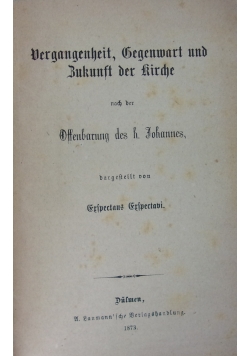 Vergangenheit gegenwart und zukunft der kirche, 1873 r.