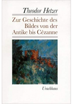 Zur Geschichte des Bildes von der Antike bis Cezanne
