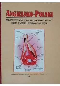 Angielsko polski słownik terminologiczno frazeologiczny nauki o mięsie i technologii mięsa