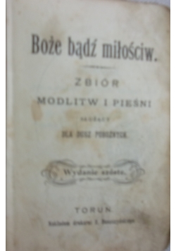 Boże bądź miłościw. Zbiór modlitw i pieśni, 1899 r.