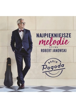 Najpiękniejsze przeboje śpiewa Robert Janowski