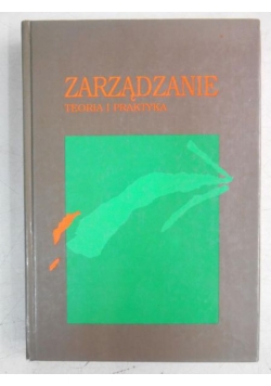 Zarządzanie. Teoria i praktyka