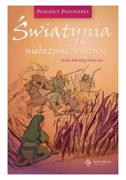 Posłańcy przymierza.Świątynia w niebezpieczeństwie