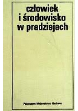 Człowiek i środowisko w pradziejach