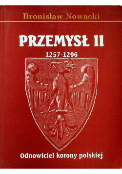 Przemysł II Odnowiciel Korony Polskiej 1257 1296