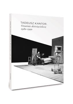 Tadeusz Kantor, Ostatnie dziesięciolecie 1980-1990
