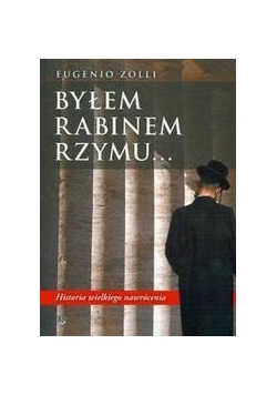 Byłem Rabinem Rzymu... Historia wielkiego nawrócenia