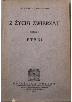 Z życia zwierząt część I Ptaki 1923 r.