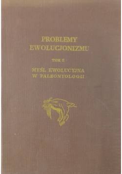 Problemy ewolucjonizmu Tom II Myśl ewolucyjna w Paleontologii
