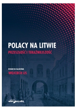 Polacy na Litwie Przeszłość i teraźniejszość