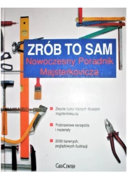 Zrób to sam .Nowoczesny Poradnik Majsterkowicza