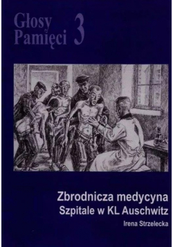 Głosy Pamięci 3. Zbrodnicza Medycyna Szpitale W Kl Auschwitz