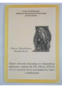 Wpływ ćwiczenia fizycznego na subpopulacje limfocytów, stężenie sICAM, TNF-a, sTNF-R1 i IL-2 w surowicy krwi oraz białek Fas i Bcl-2 w limfocytach