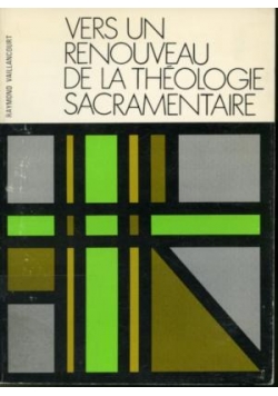 Vers Un Renouveau De La Theologie Sacramentaire