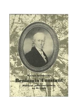 Beniamin Constant. Doktryna polityczno-prawna na tle epoki