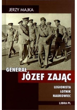 Generał Józef Zając Legionista lotnik naukowiec