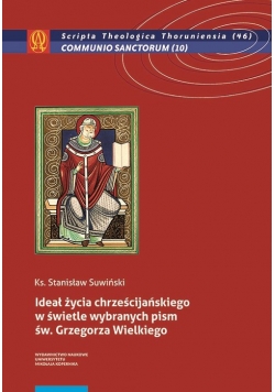 Ideał życia chrześcijańskiego w świetle wybranych pism św. Grzegorza Wielkiego