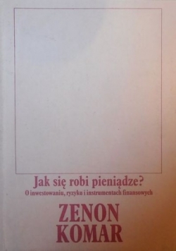 Jak się robi pieniądze ?