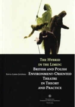 The Hybrid in the Limen: Brytish and Polish Environment-Oriented theatre in theory and practice