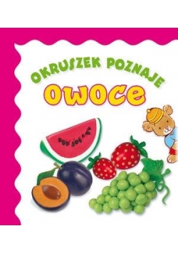 Okruszek poznaje - owoce wyd.2017