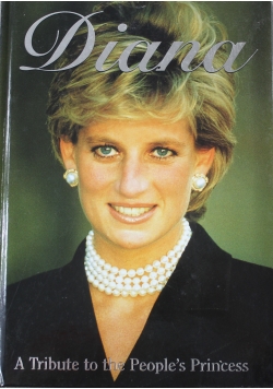 Diana A Tribute to the Peoples Princess