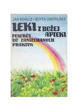 Leki z Bożej apteki - powrót do zaniechanych praktyk