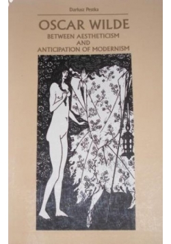 Oscar Wilde: Between Aestheticism and Anticipation of Modernism