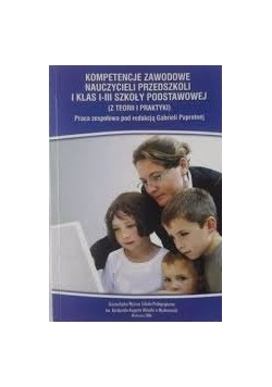 Kompetencje zawodowe nauczycieli przedszkoli i klas I-III szkoły podstawowej