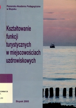 Kształtowanie funkcji turystycznych w miejscowościach uzdrowiskowych