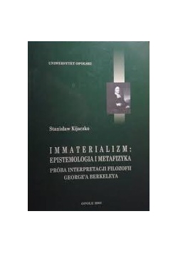 Immaterializm: epistemologia i metafizyka. Próba interpretacji filozofii George'a Berkeleya