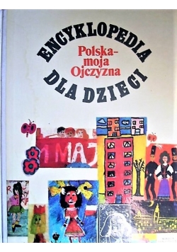 Encyklopedia dla dzieci Polska moja Ojczyzna