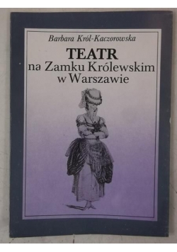 Król-Kaczorowska Barbara - Teatr na Zamku Królewskim w Warszawie
