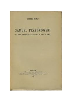 Samuel Przypkowski na tle prądów religijnych XVII wieku, 1927 r.