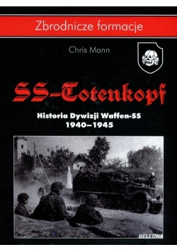 SS-Totenkopf. Historia Dywizji Waffen-SS 1940-1945