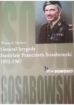 Generał brygady Stanisław Franciszek Sosabowski