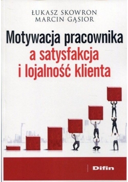 Motywacja pracownika a satysfakcja i lojalność...