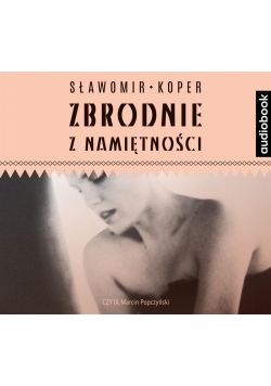 Zbrodnie z namiętności audiobook